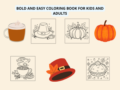 Autumn Thanksgiving : Bold and Easy Coloring Book for kids and adults,  joyful turkeys, bountiful harvest scenes, and cozy autumn leaves to traditional Thanksgiving meals, pumpkins, and festive table settings.