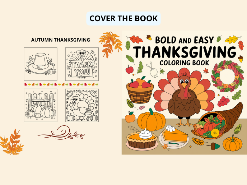 Autumn Thanksgiving : Bold and Easy Coloring Book for kids and adults,  joyful turkeys, bountiful harvest scenes, and cozy autumn leaves to traditional Thanksgiving meals, pumpkins, and festive table settings.